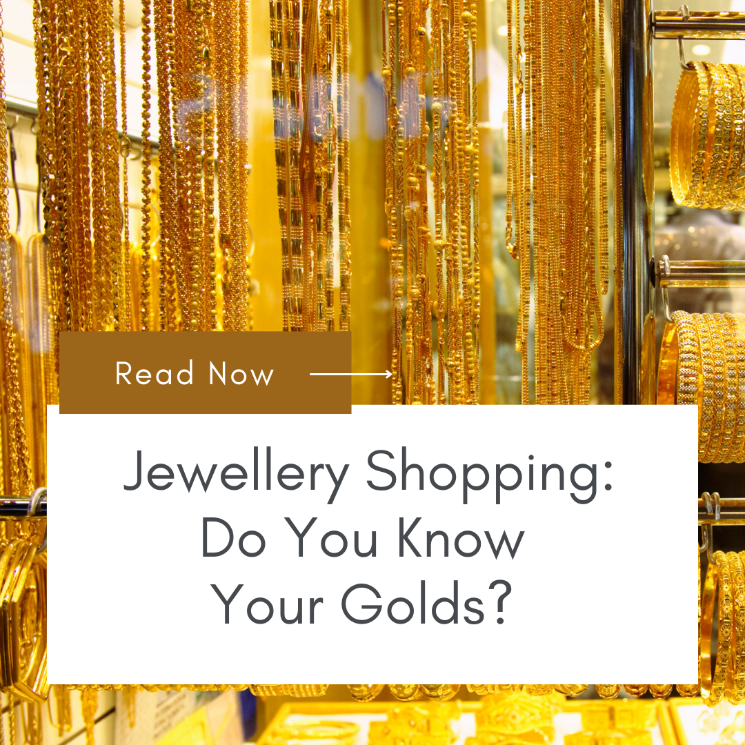 Jewellery Shopping: Do You Know Your Golds? Atelier Ayana