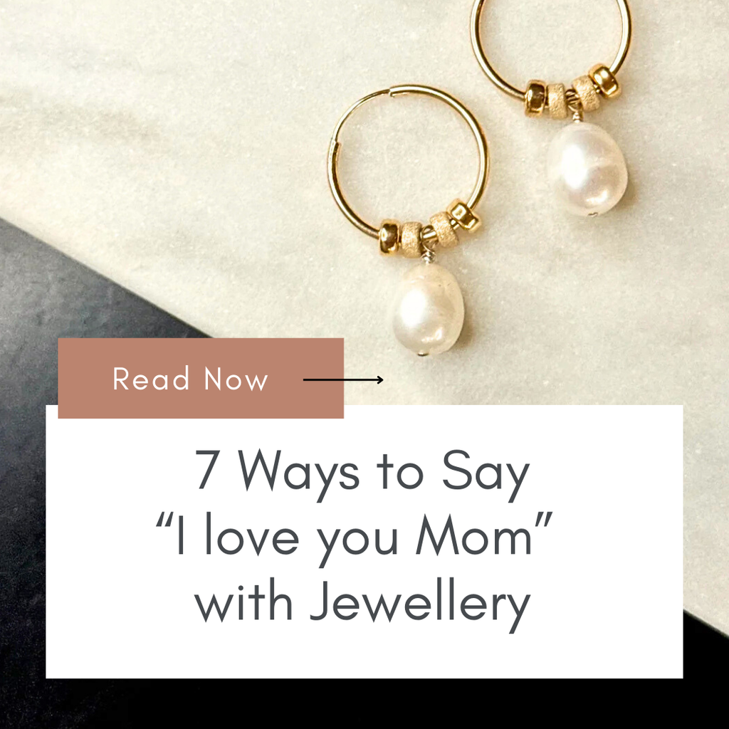 Gift Guide: 7 ways to say "I Love You" on Mother's Day with Jewellery